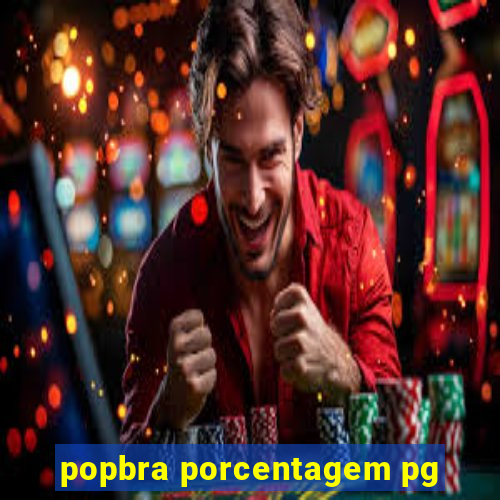 popbra porcentagem pg